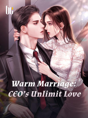 Warm Marriage: CEO’s Unlimit Love